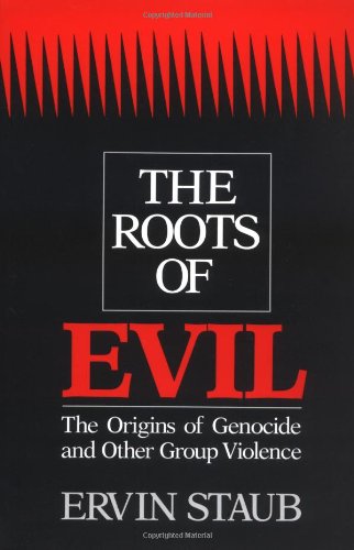 The Roots of Evil - Ervin Staub